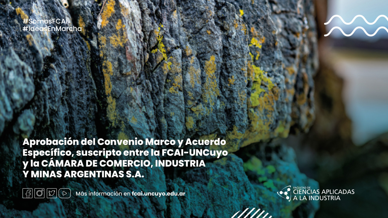 imagen Aprobación del Convenio Marco y Acuerdo Específico, suscripto entre la FCAI-UNCuyo y MINAS ARGENTINAS S.A.