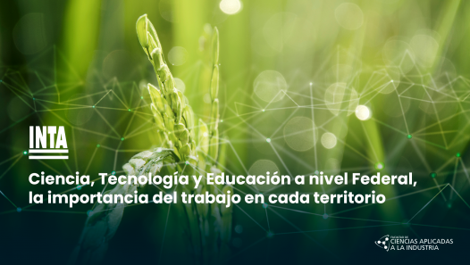 imagen INTA | Ciencia, Tecnología y Educación a nivel Federal, la importancia del trabajo en cada territorio.