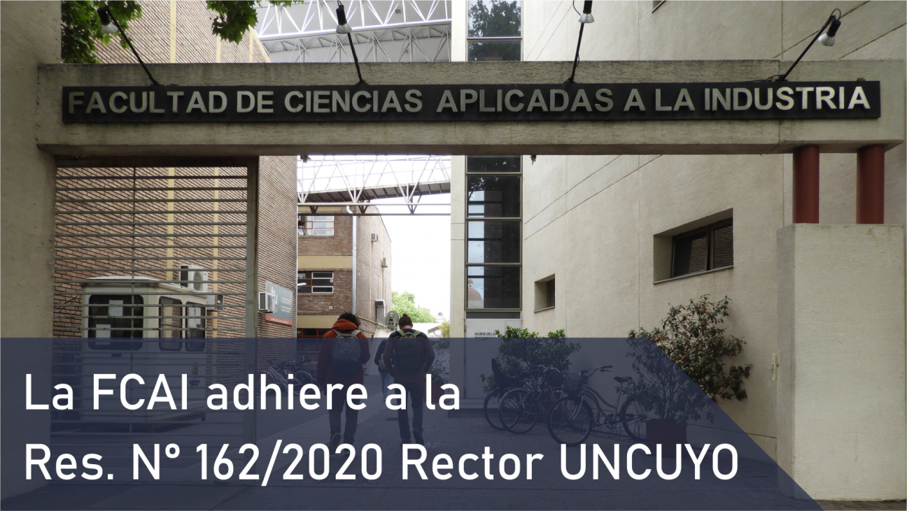 imagen La FCAI adhiere a la Res. N° 162/2020 Rector UNCUYO