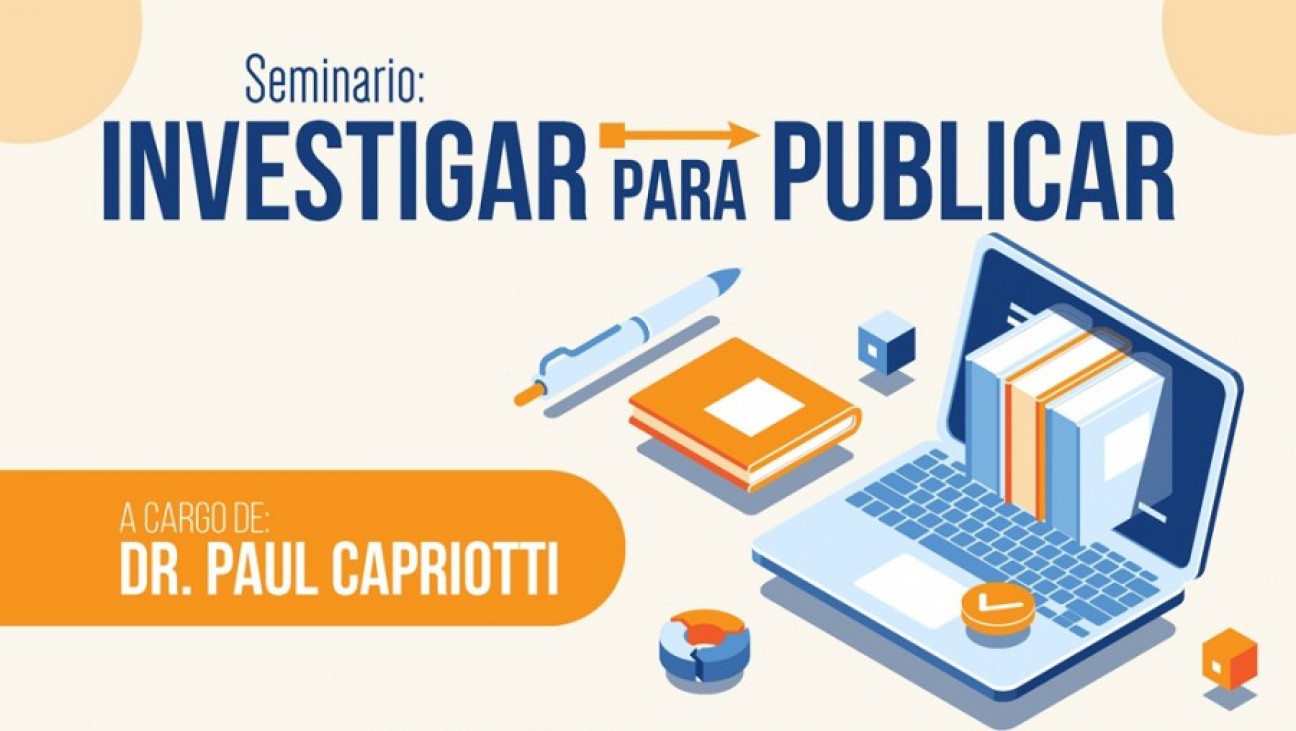 imagen Nueva edición del Seminario: "Investigar para publicar". A cargo del Dr. Paul Capriotti