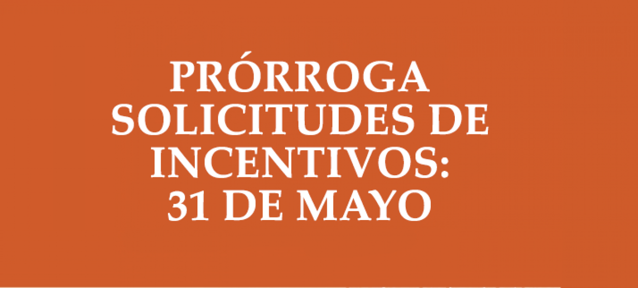 imagen Importante: Prórroga Solicitud de Incentivos a 31 de mayo