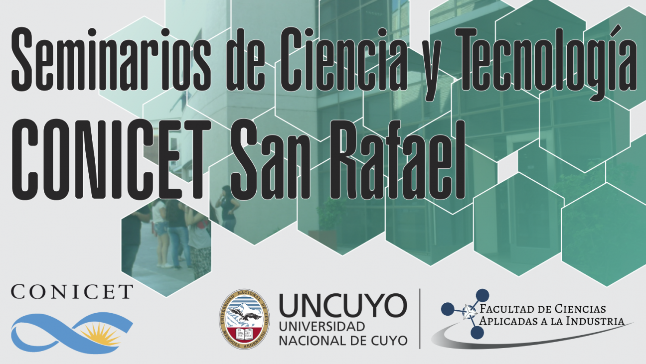 imagen Seminarios CONICET San Rafael - Organizados por la FCAI UNCuyo