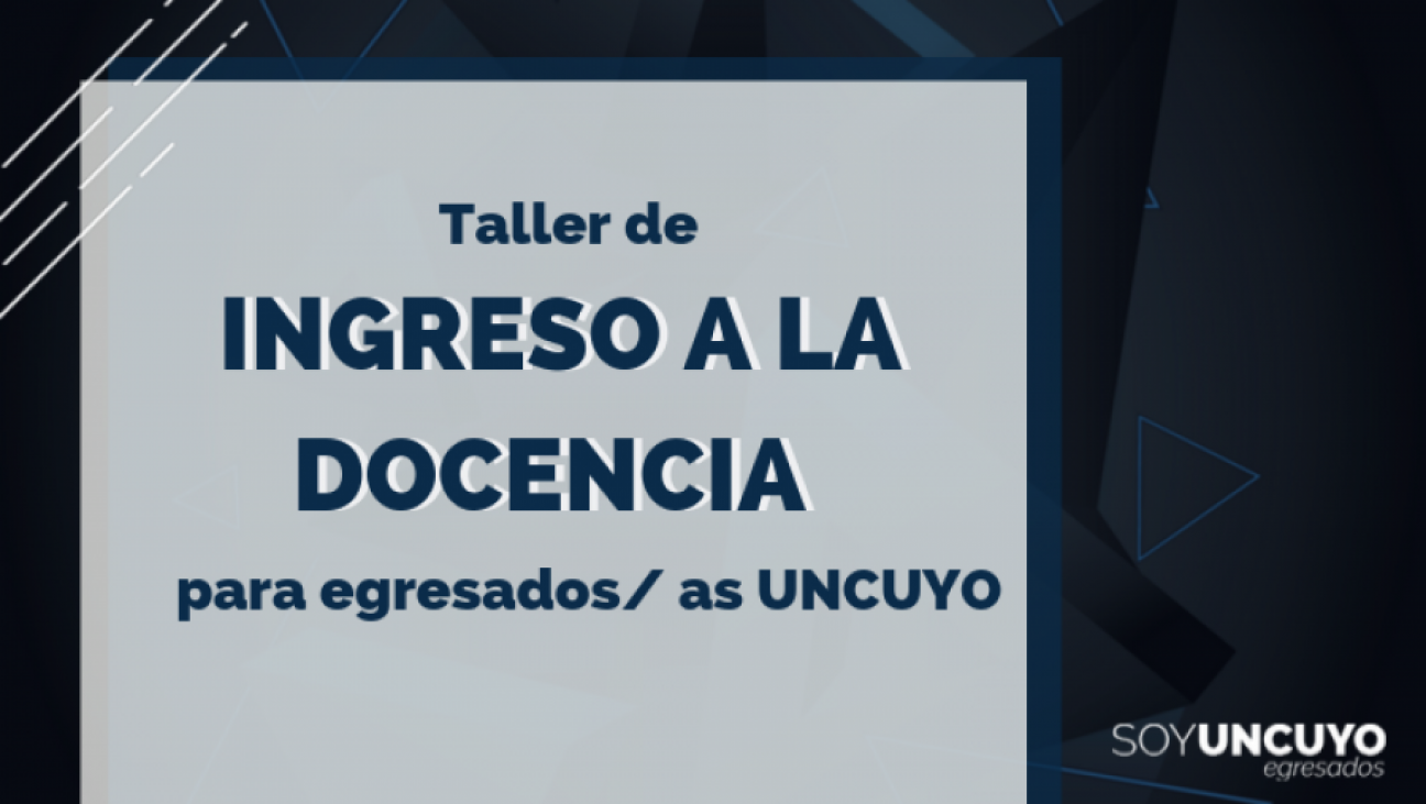 imagen Taller Ingreso a la Docencia para egresados/as UNCUYO