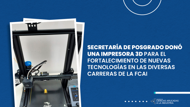 imagen La Secretaría de Posgrado realiza Donación de impresora 3D para el fortalecimiento de nuevas tecnologías en las diversas carreras de la Fcai.