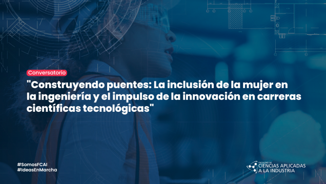 imagen Conversatorio "Construyendo puentes: La inclusión de la mujer en la ingeniería y el impulso de la innovación en carreras científicas tecnológicas"