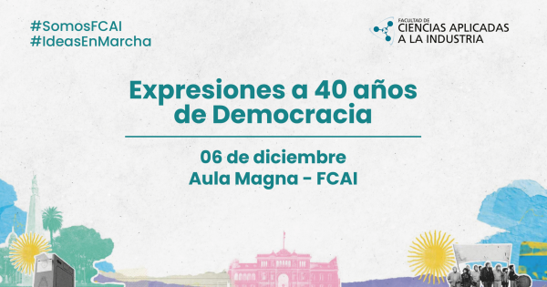 Expresiones a 40 años de Democracia - Facultad de Ciencias Aplicadas a ...